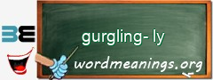 WordMeaning blackboard for gurgling-ly